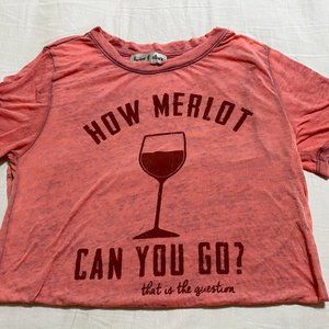 How Merlot Can You Go T-shirt